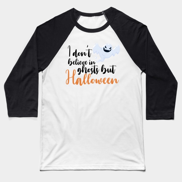 Dont Believe in Ghost Halloween Costume Baseball T-Shirt by Teequeque